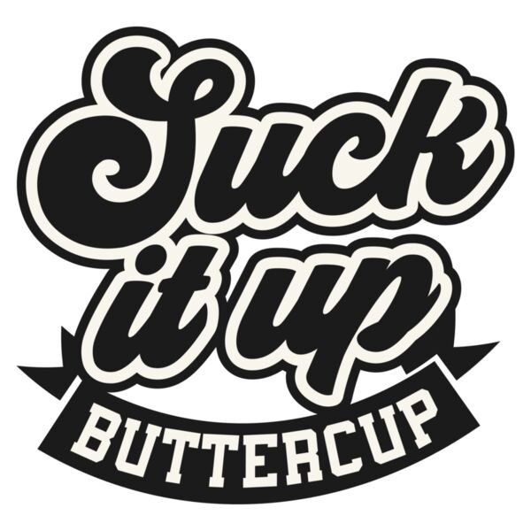 Suck it up buttercup Thumbnail